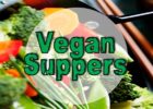 Vegan Suppers